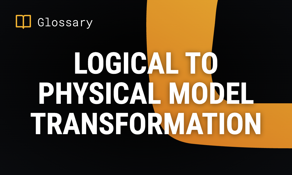 Logical to Physical Model Transformation