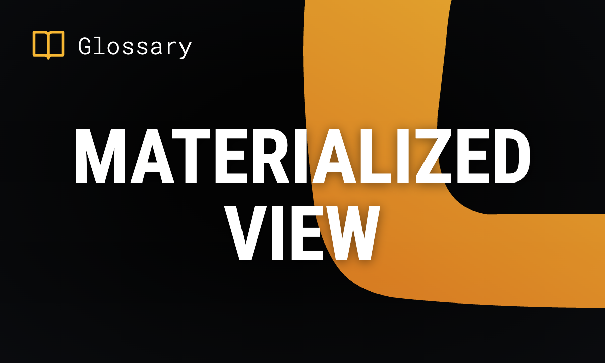 What is a Materialized View? Definition & Guide