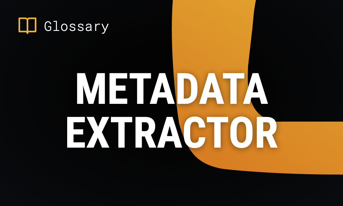 What is a Metadata Extractor? Tools & Use Cases