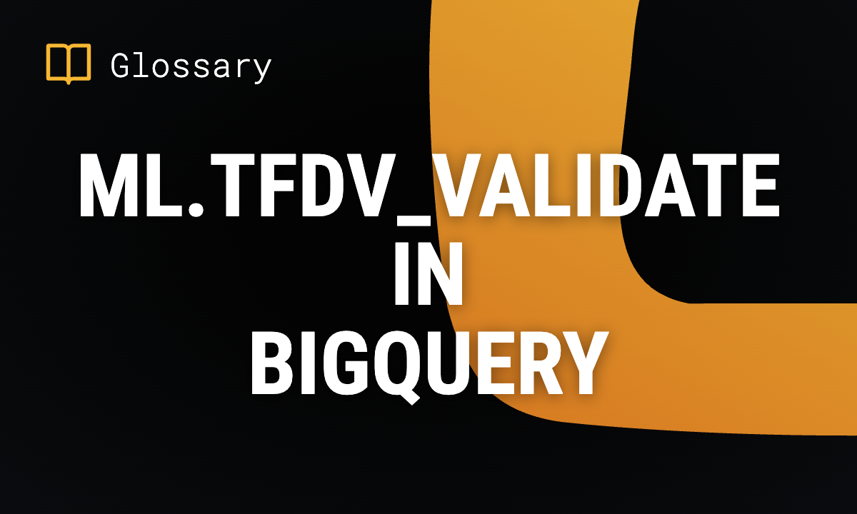 ML.TFDV_VALIDATE in BigQuery
