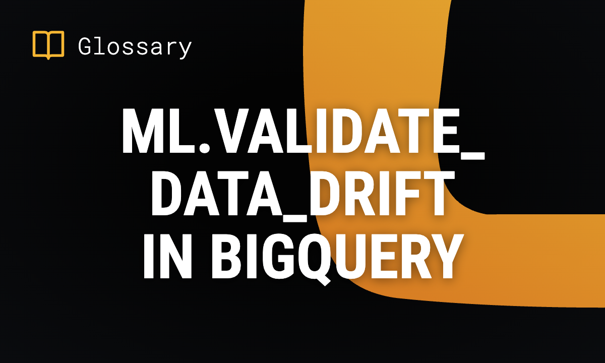 ML.VALIDATE_DATA_DRIFT in BigQuery