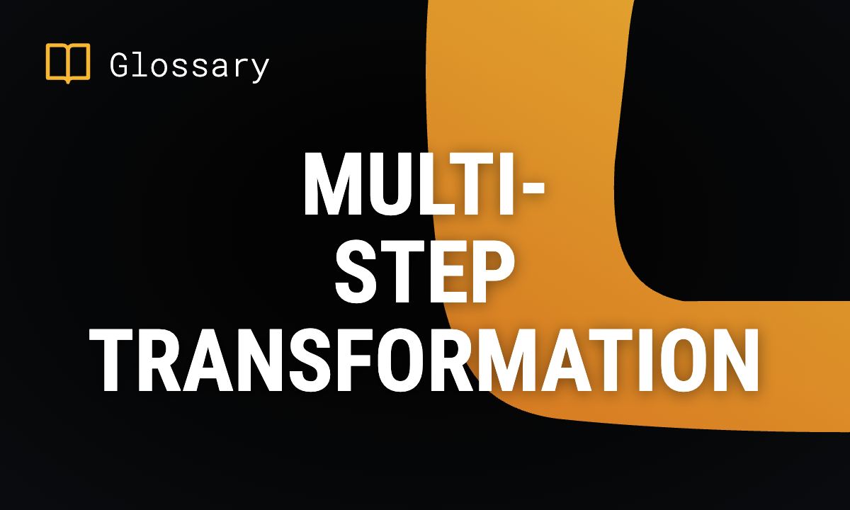 Multi-Step Transformation