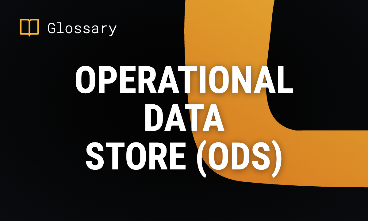 Operational Data Store (ODS)