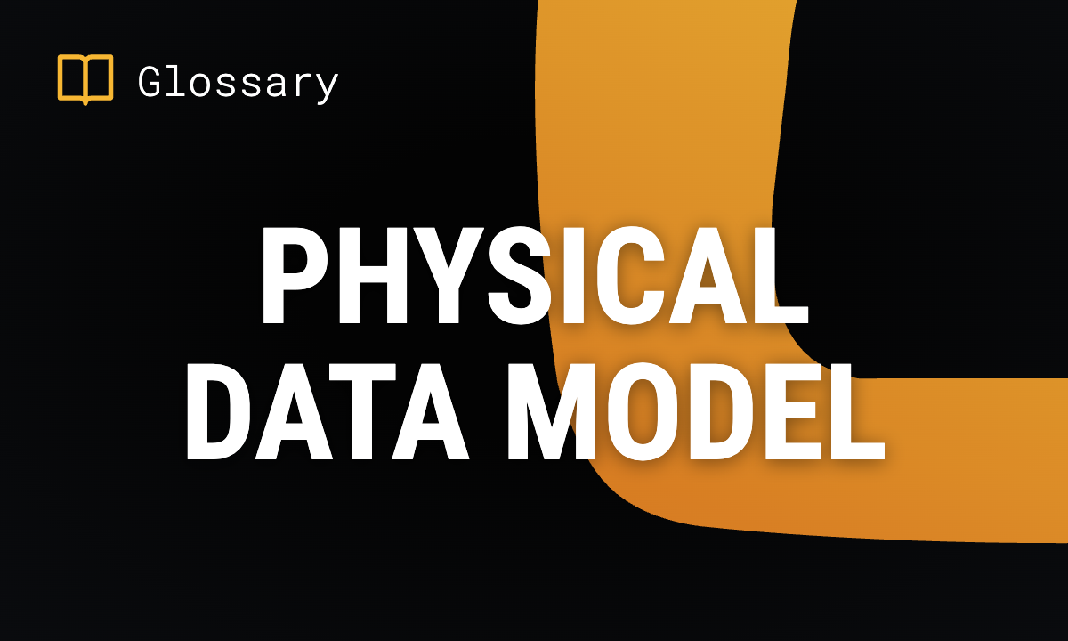 What is a Physical Data Model? Definition & Guide