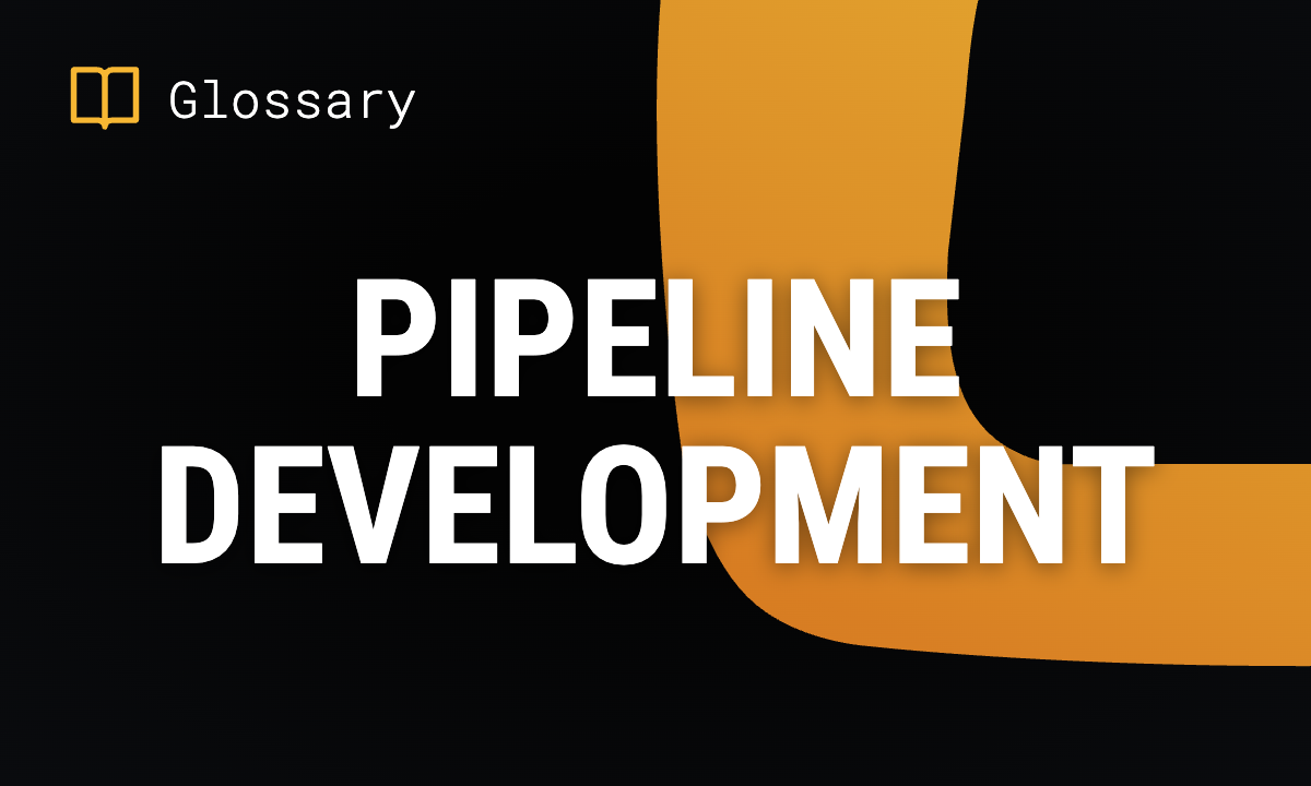 Pipeline Development