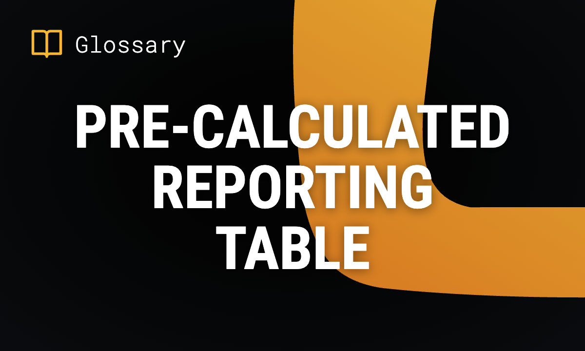 Pre-Calculated Reporting Table