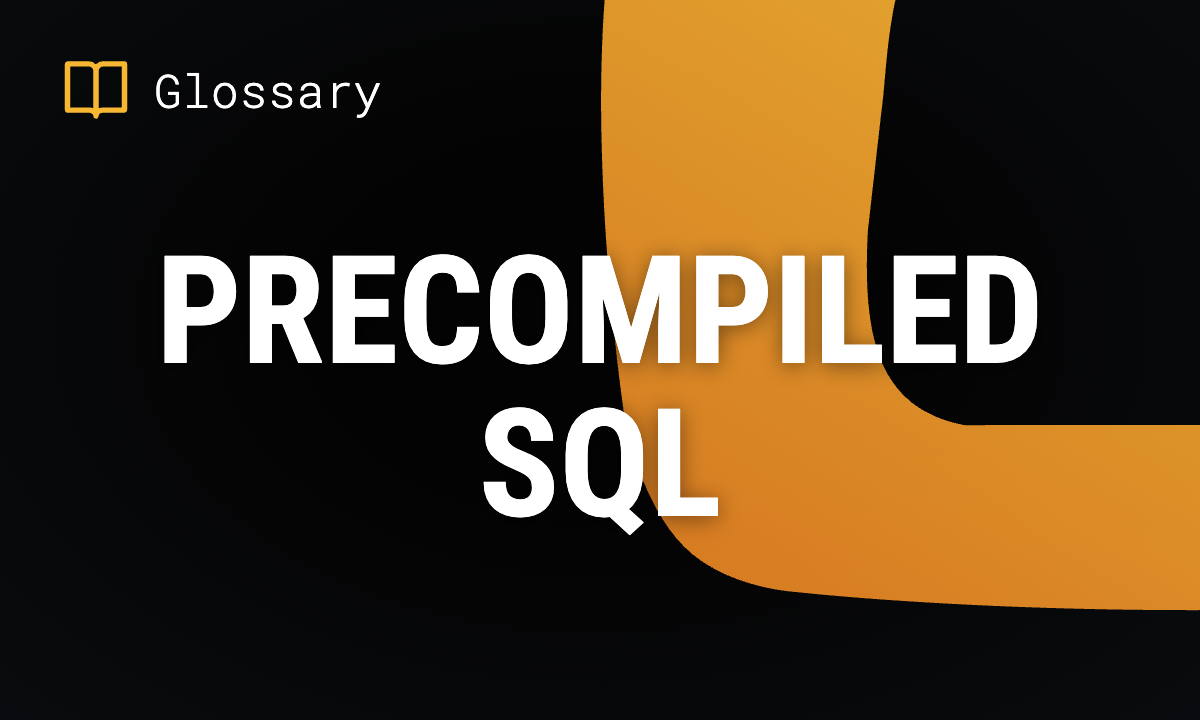 What is Precompiled SQL? Definition & Benefits