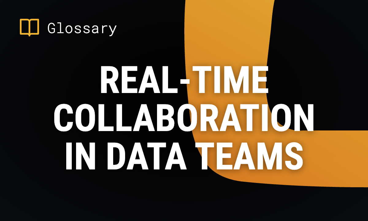 Real-Time Collaboration in Data Teams