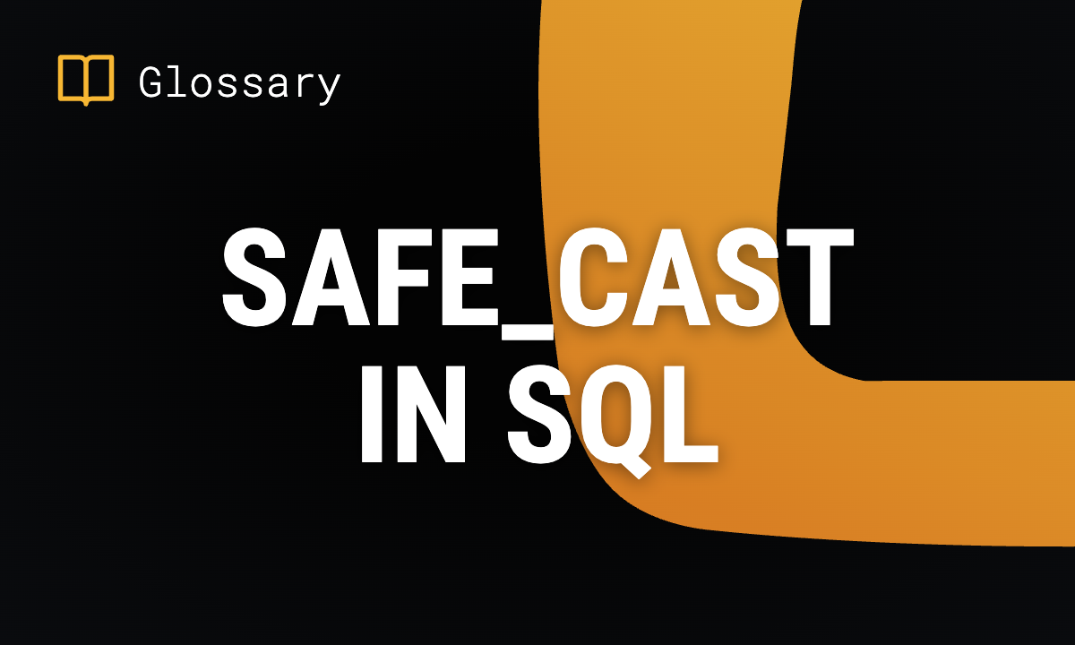 SAFE_CAST in SQL: Definition and Quick Reference