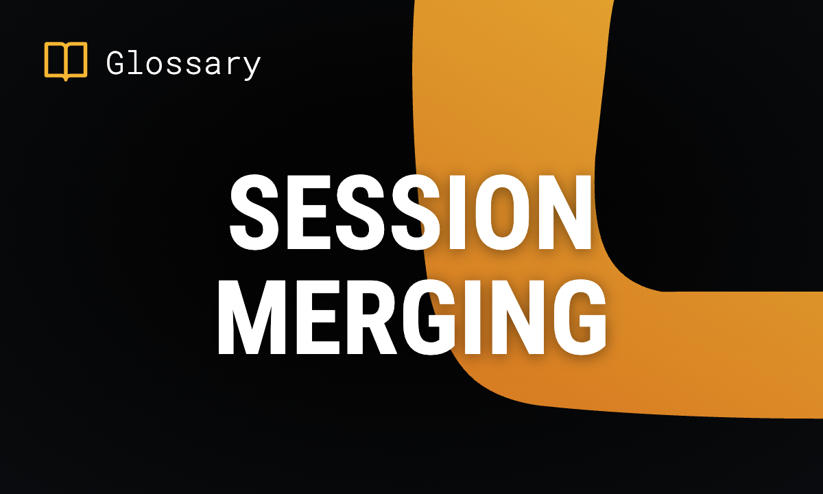 What is Session Merging? Definition & Guide