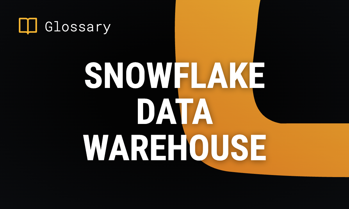 Snowflake Data Warehouse: Overview & Guide