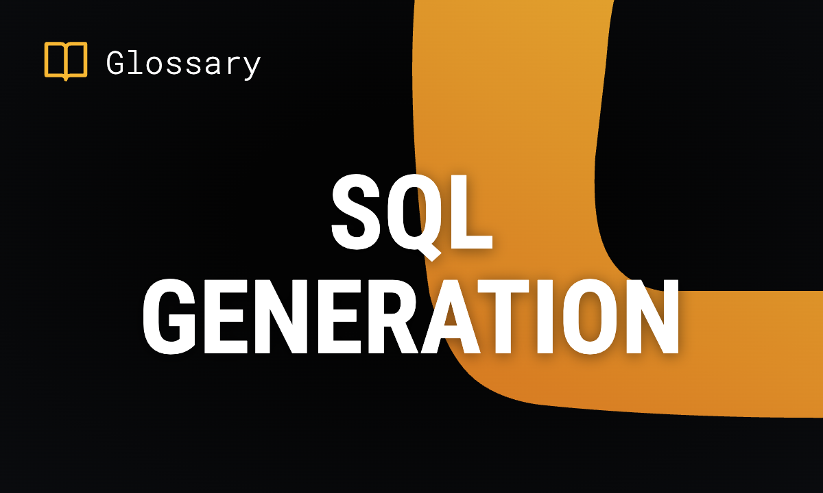 What is SQL Generation? Purpose & Examples