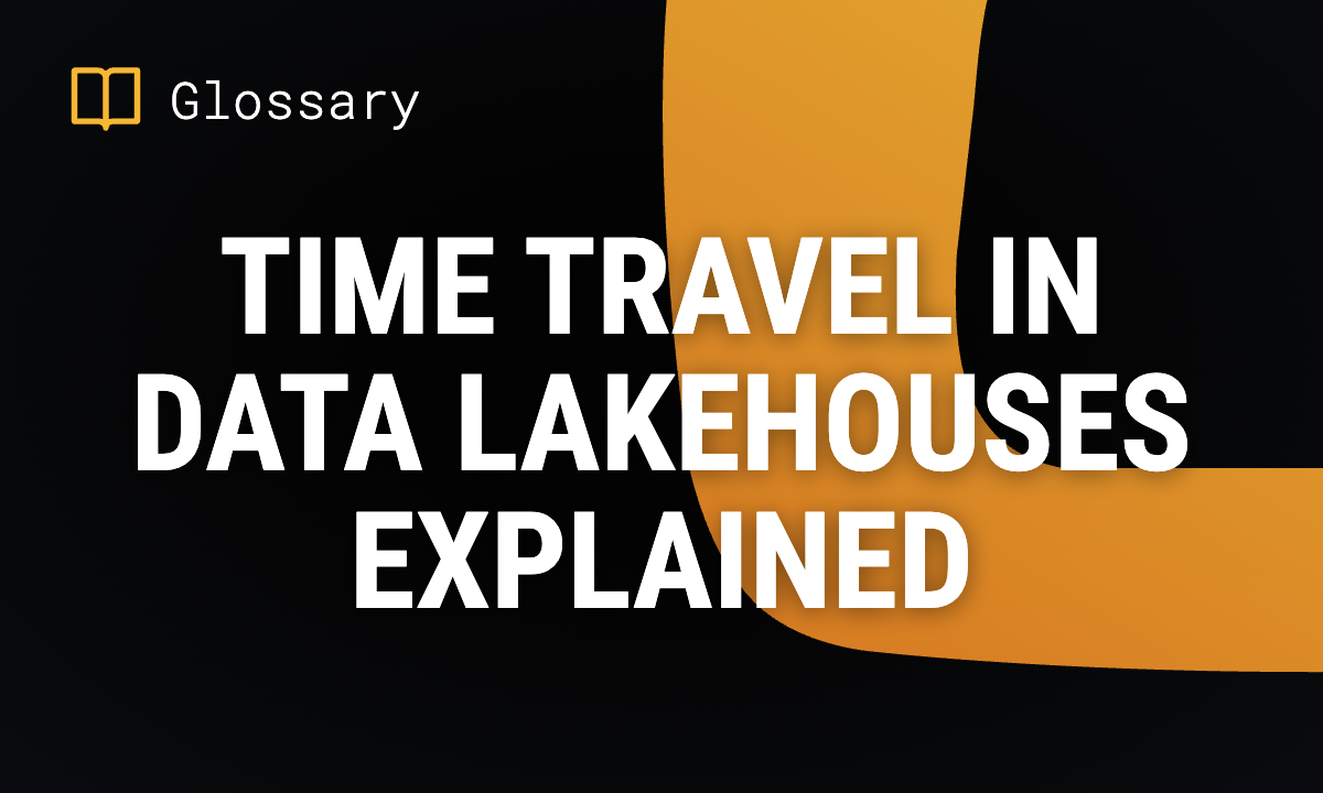Time Travel in Data Lakehouses Explained