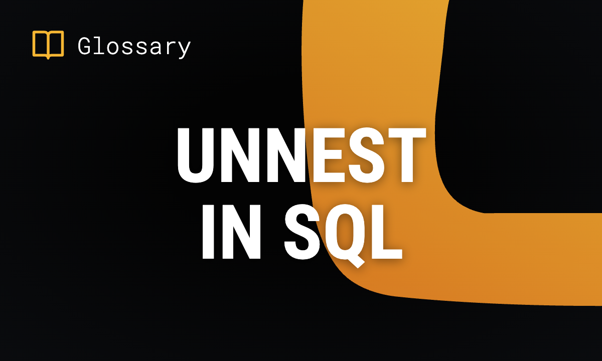 UNNEST in SQL: Flatten Arrays & Structs