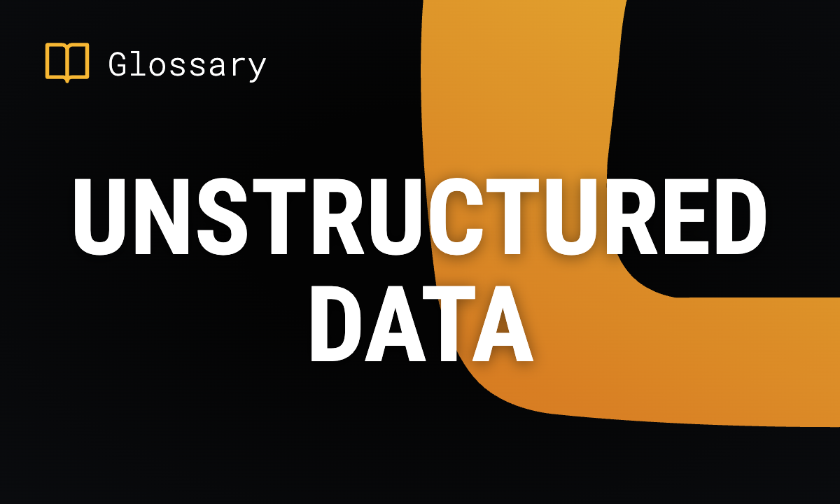 What is Unstructured Data? Guide & Examples