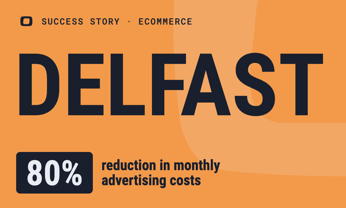 Delfast: Delfast Saves 80% on Ad Costs: Case Study by OWOX