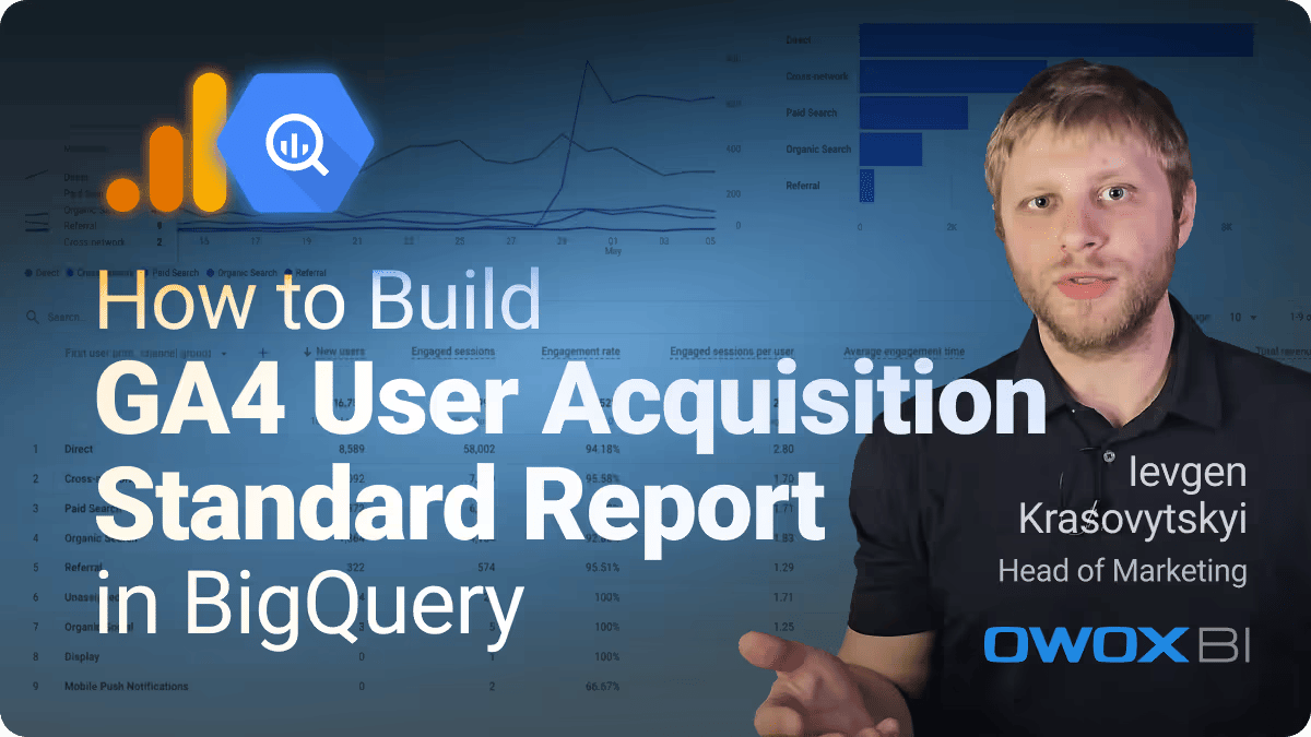 How to Build a GA4 User Acquisition Standard Report in BigQuery