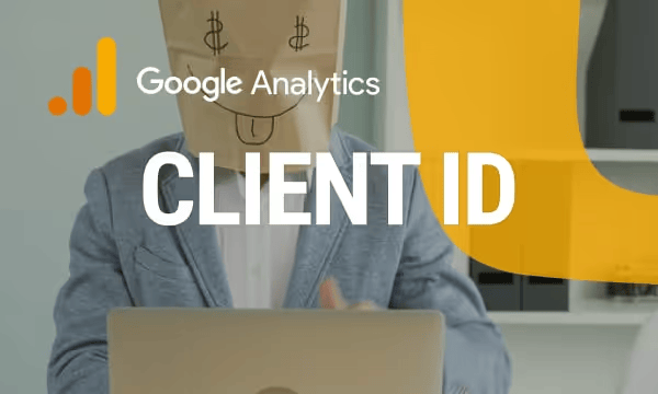 Google Analytics client ID in GA4: What it is and how to get it