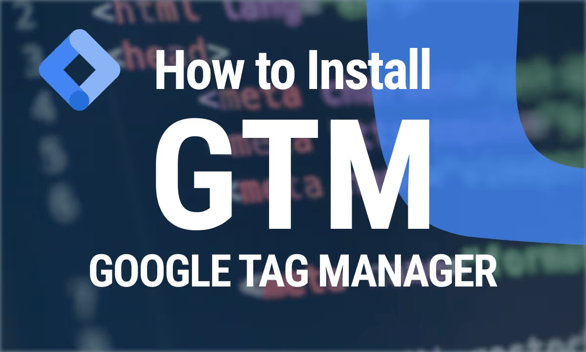 How to install Google Tag Manager (GTM) on your website