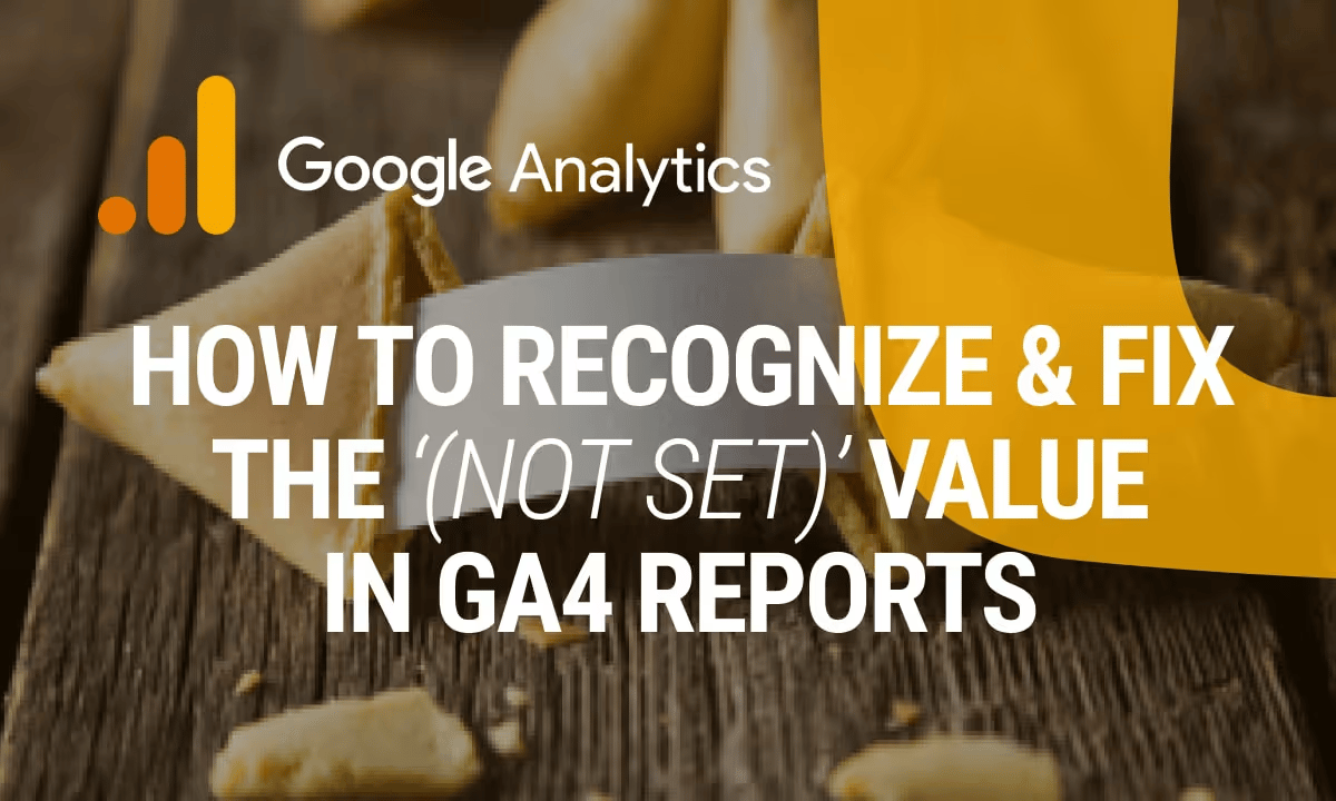 What (not set) means in Google Analytics 4 and how to fix it