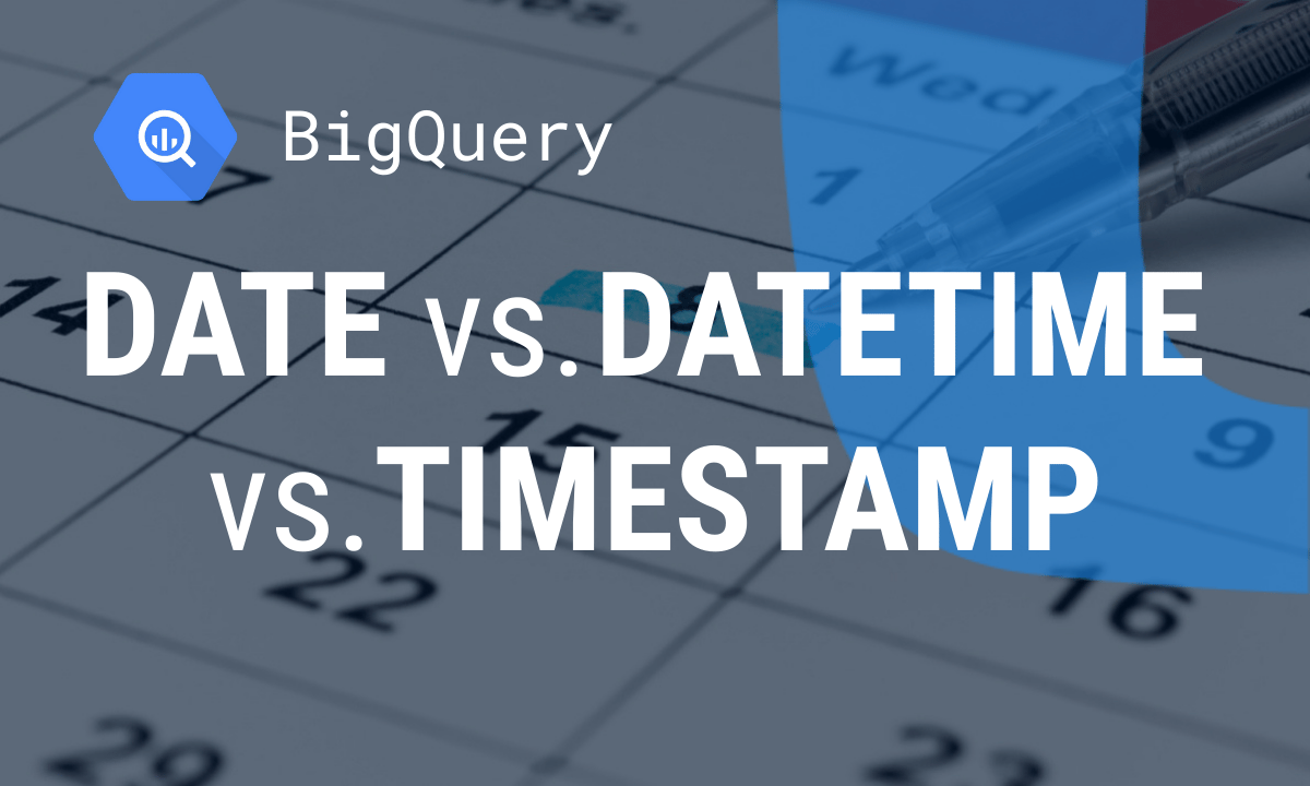 DATE vs DATETIME vs TIMESTAMP: how to choose the right SQL date type