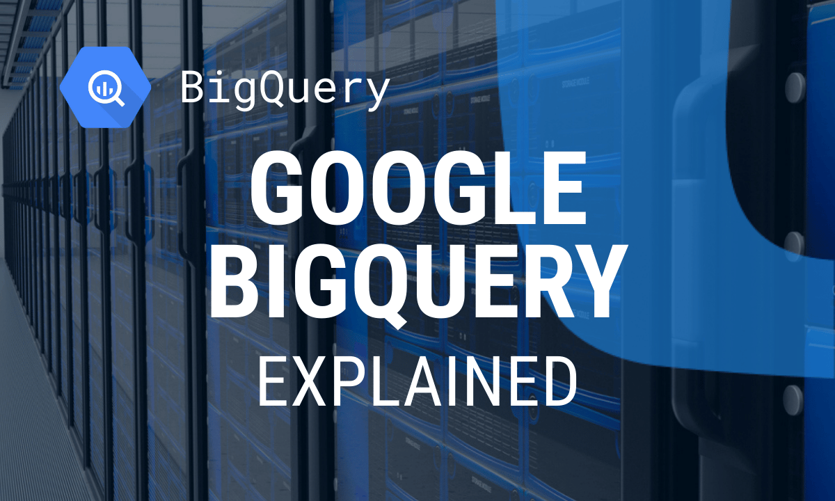 What is Google BigQuery: how it works, costs and where to start