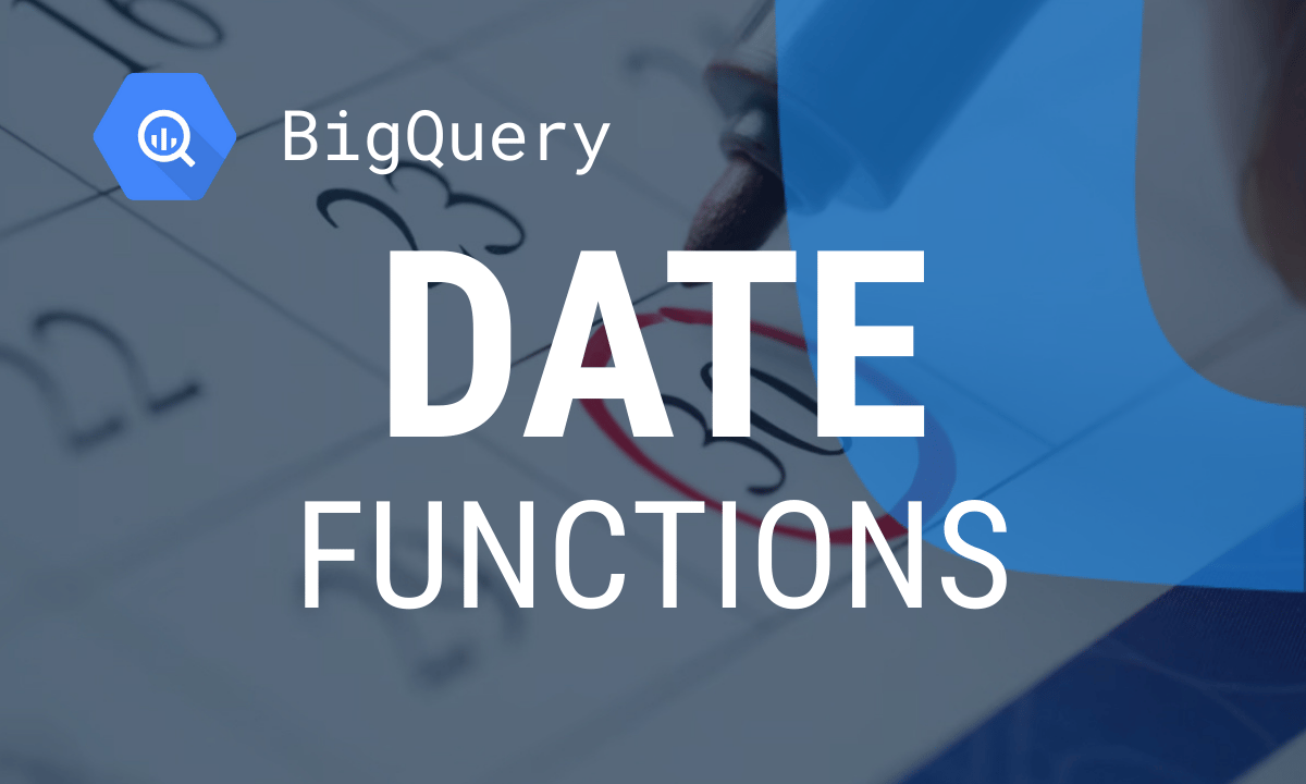 BigQuery date functions: syntax, examples and common errors