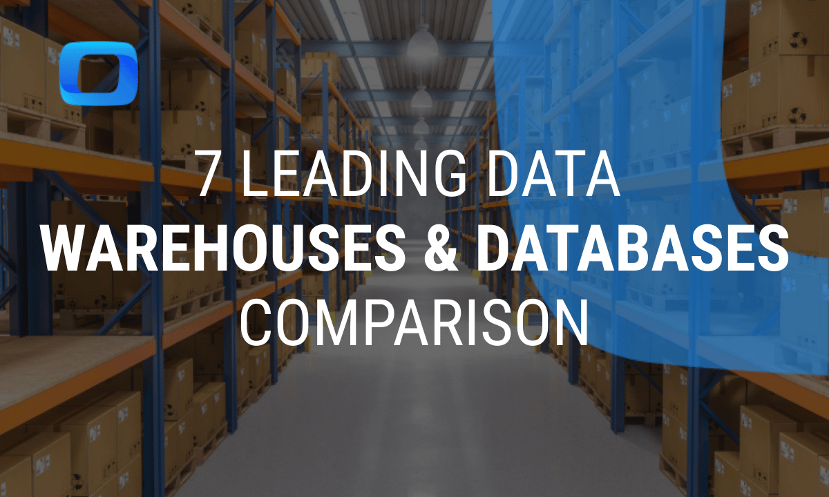 An in-depth comparison of 7 leading data warehouses and databases