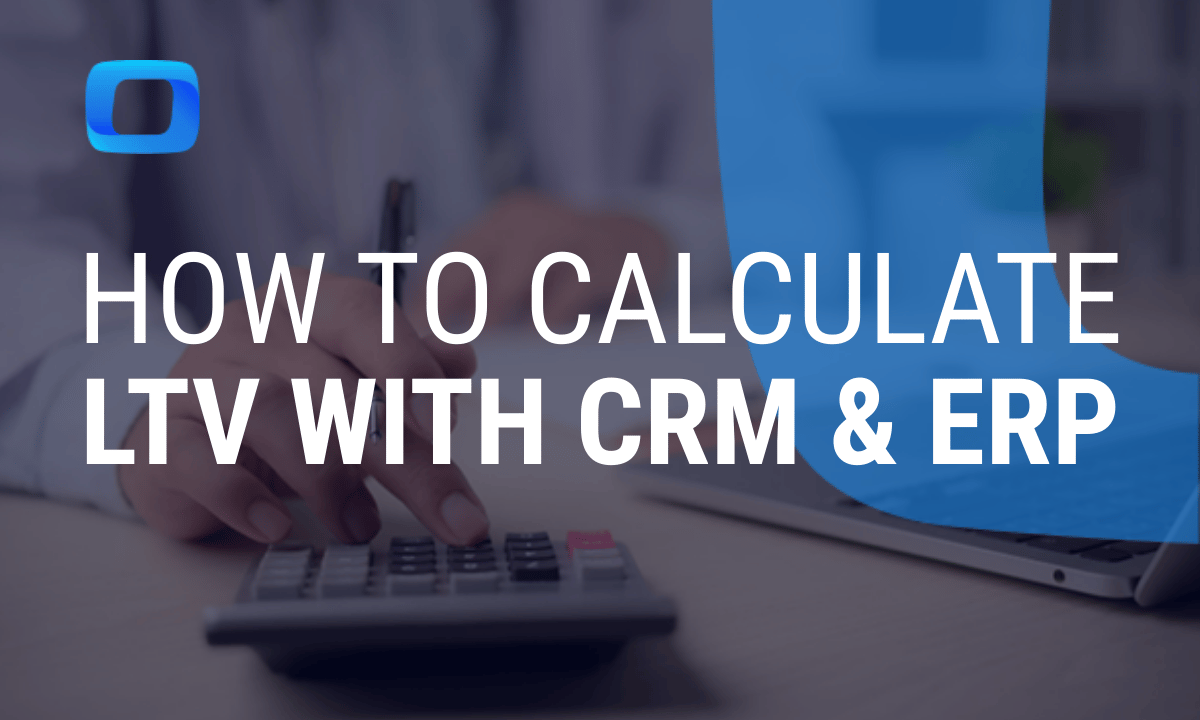 Calculate LTV with CRM and ERP Data 2025