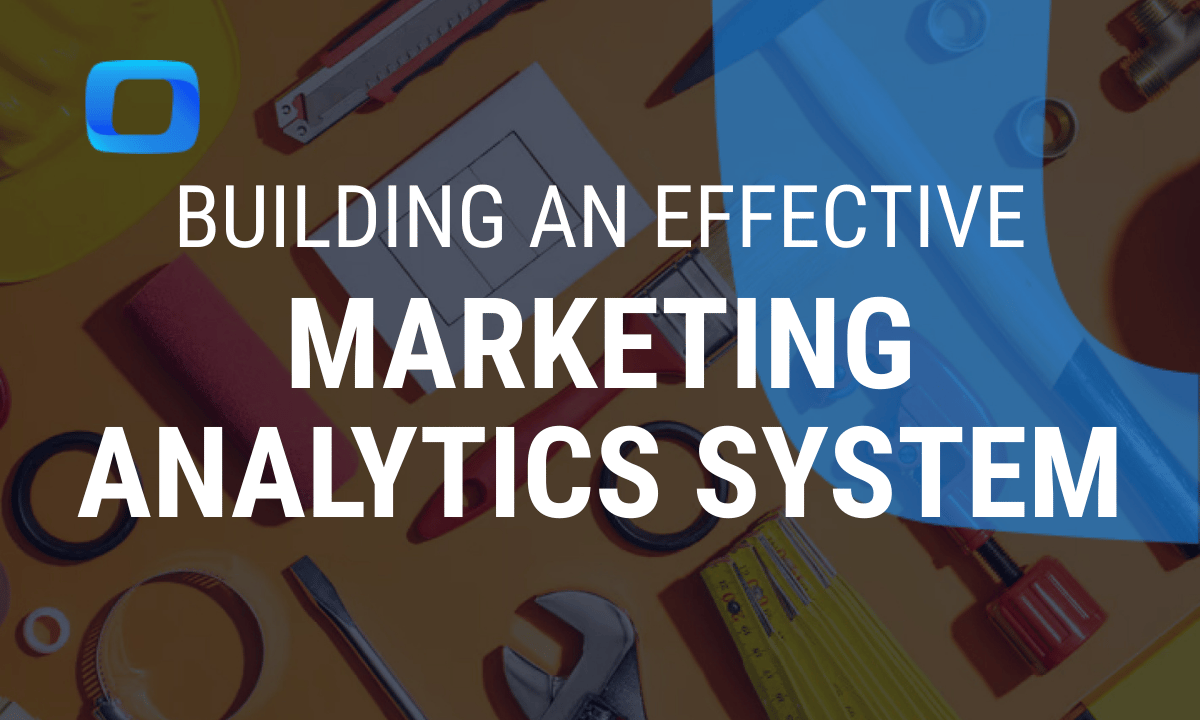How a CMO can build an effective marketing analytics system