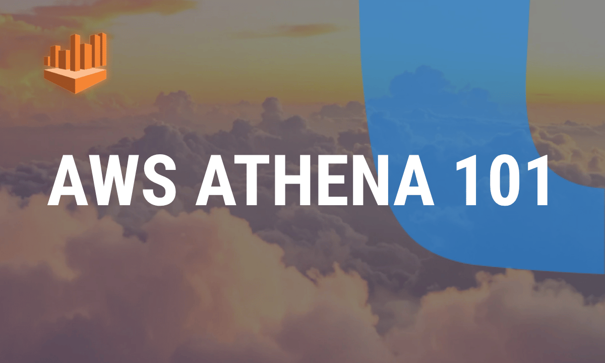AWS Athena 101: serverless SQL on S3 explained