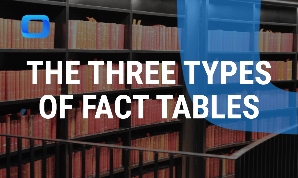 The three types of fact tables