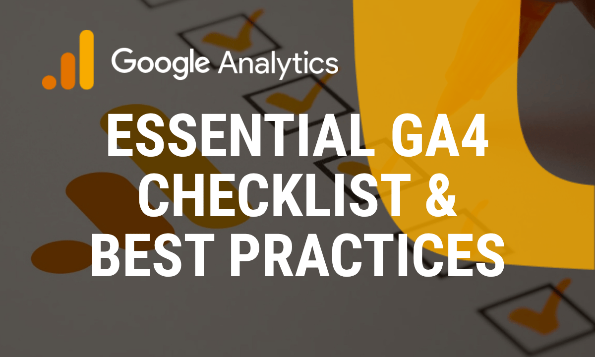 Google Analytics 4 checklist and best practices
