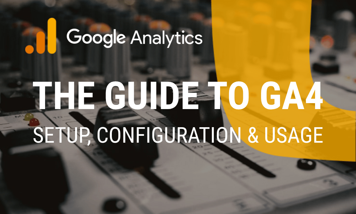 How to set up Google Analytics 4: setup, configuration and first reports
