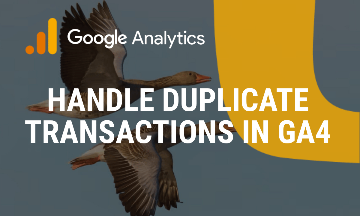 Duplicate transactions in GA4: how to find and remove them