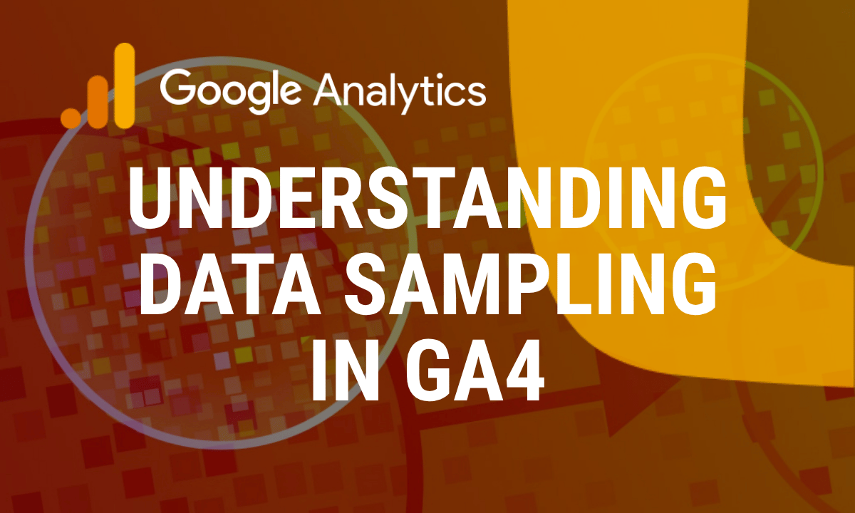 Data sampling in Google Analytics 4: limits and how to avoid it