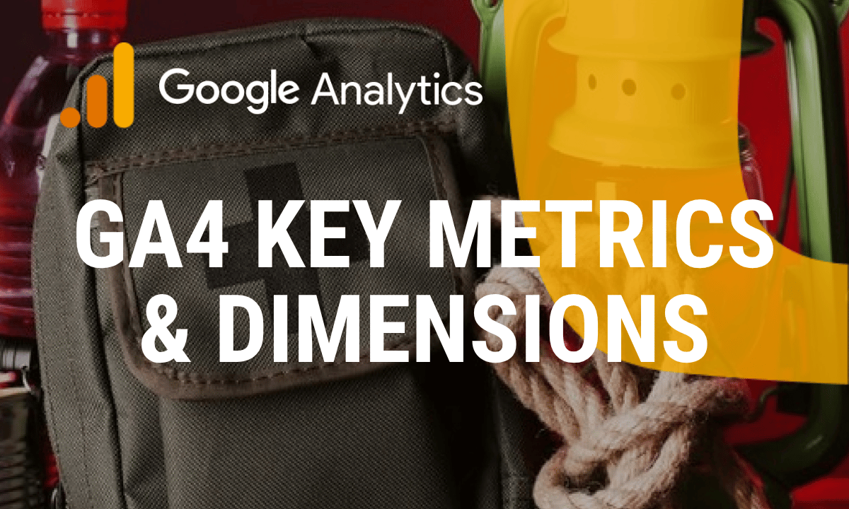 GA4 Metrics and Dimensions: The Key Ones Explained