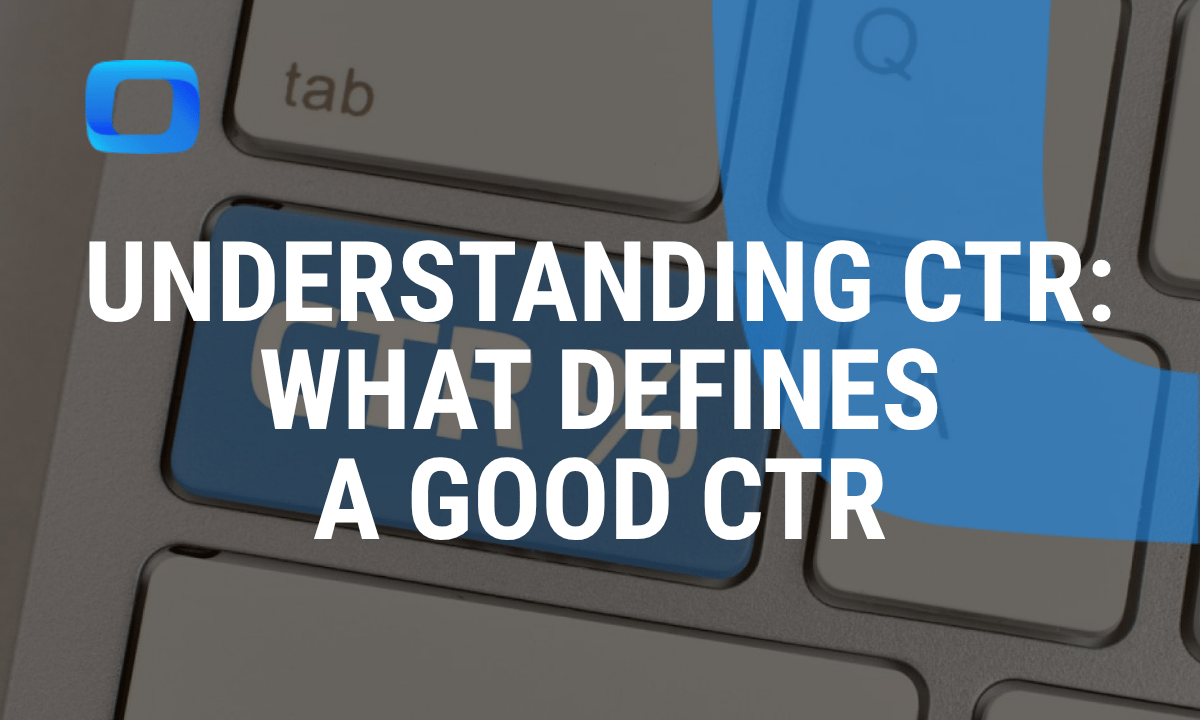 What is CTR, and what is a good click-through rate?