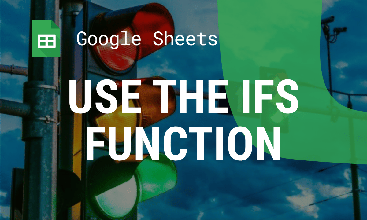 IFS function in Google Sheets: several conditions in one formula