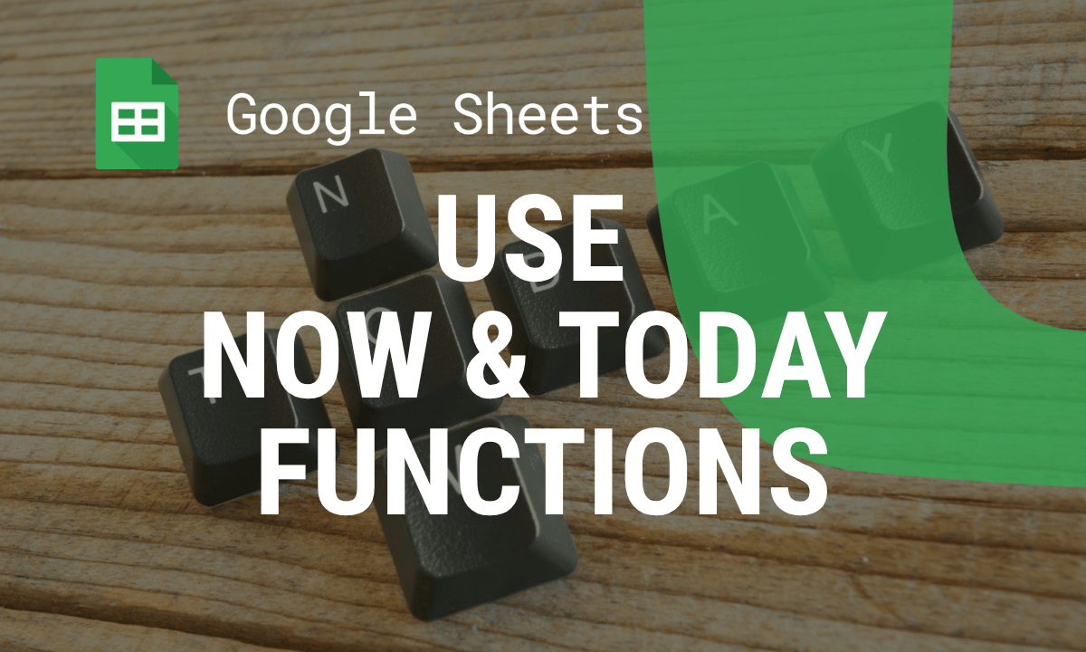 NOW and TODAY functions in Google Sheets: current date and time, with examples