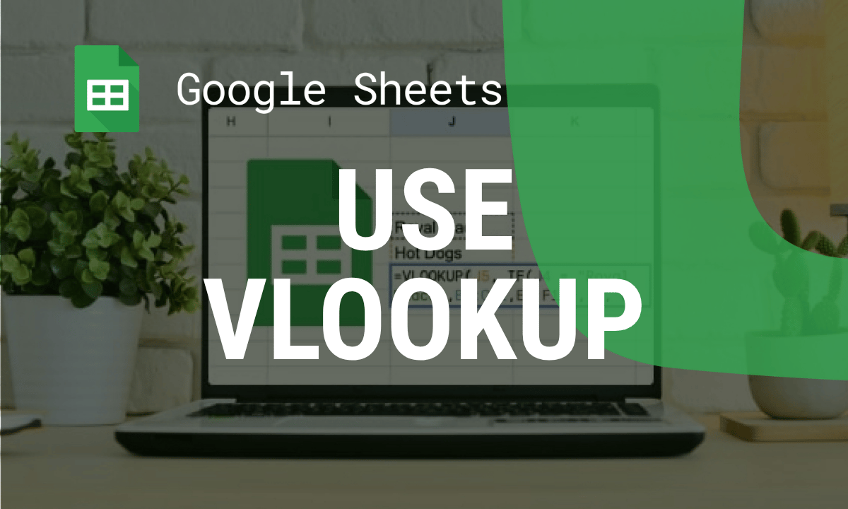 IF with VLOOKUP in Google Sheets: Formulas and Examples