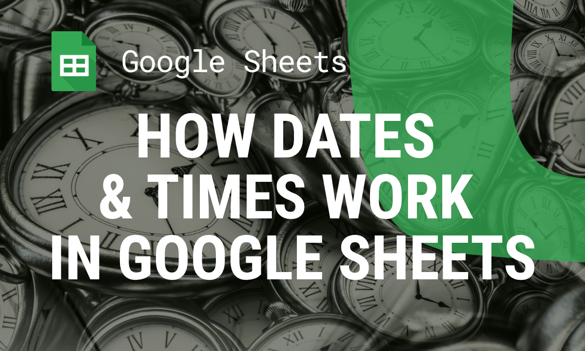Dates and times in Google Sheets: how they work, with formulas