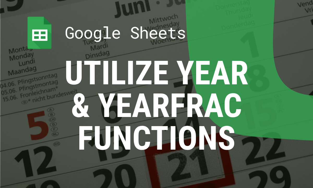 YEAR and YEARFRAC functions in Google Sheets: get the year from a date and the years between two dates
