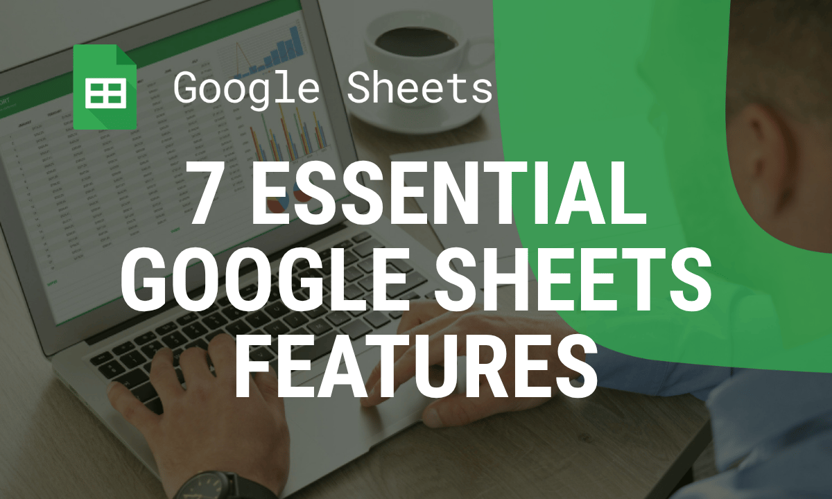 7 Google Sheets features every marketer should know