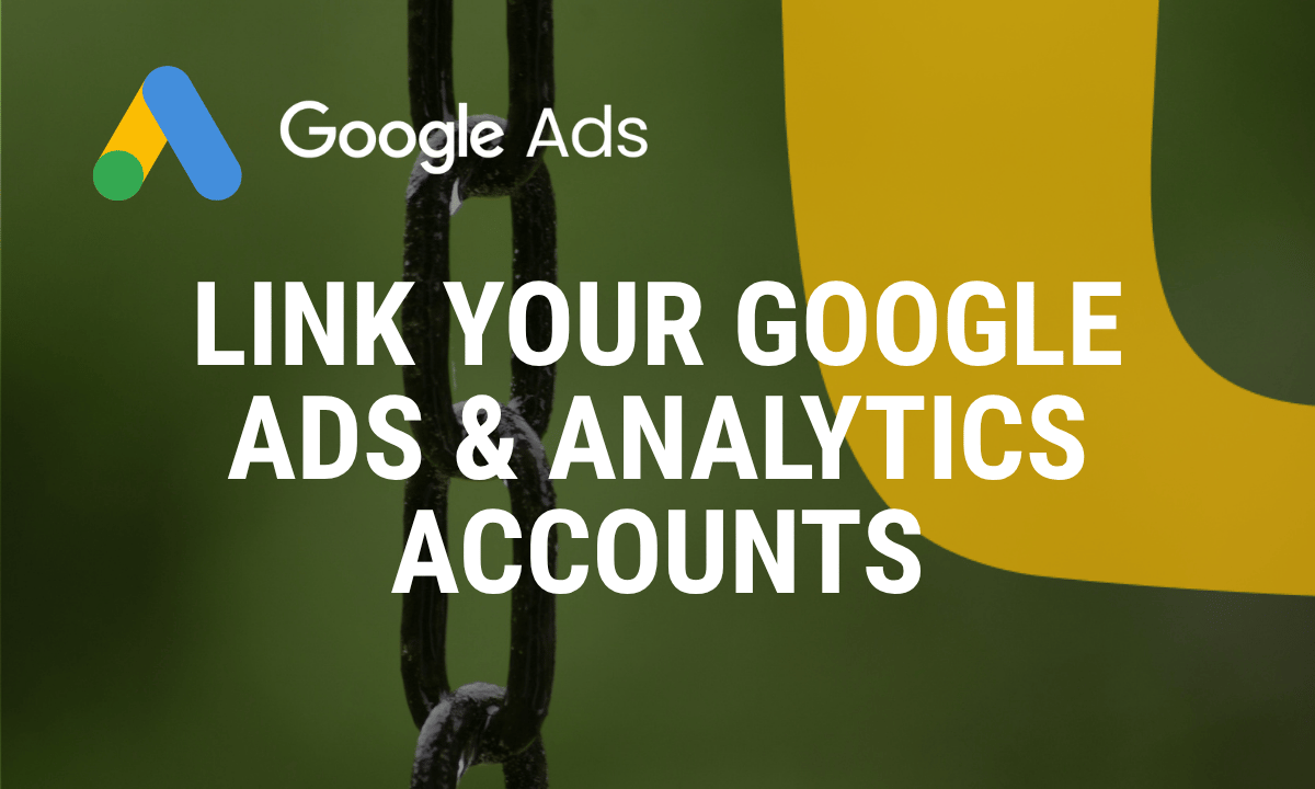 How to link your Google Ads and Google Analytics 4 accounts