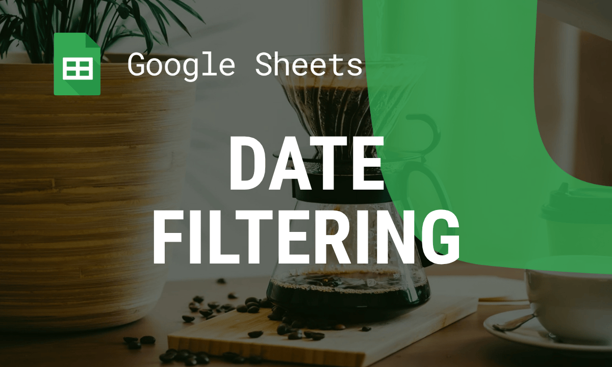 How to filter by date with QUERY in Google Sheets
