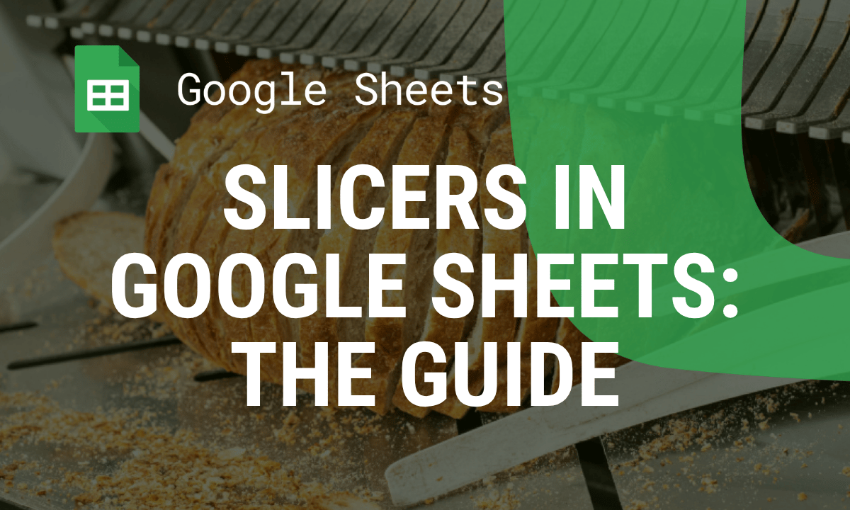 Slicers in Google Sheets: how to add, use and save them