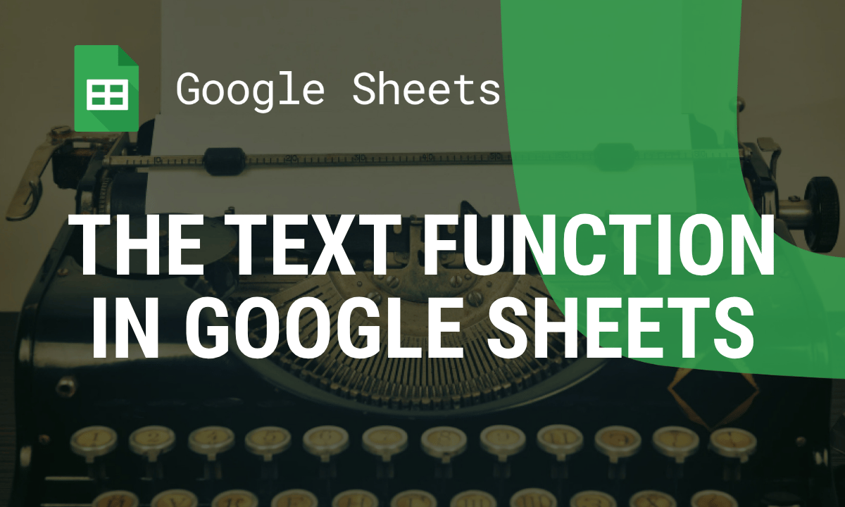 TEXT function in Google Sheets: format codes for numbers, dates and times