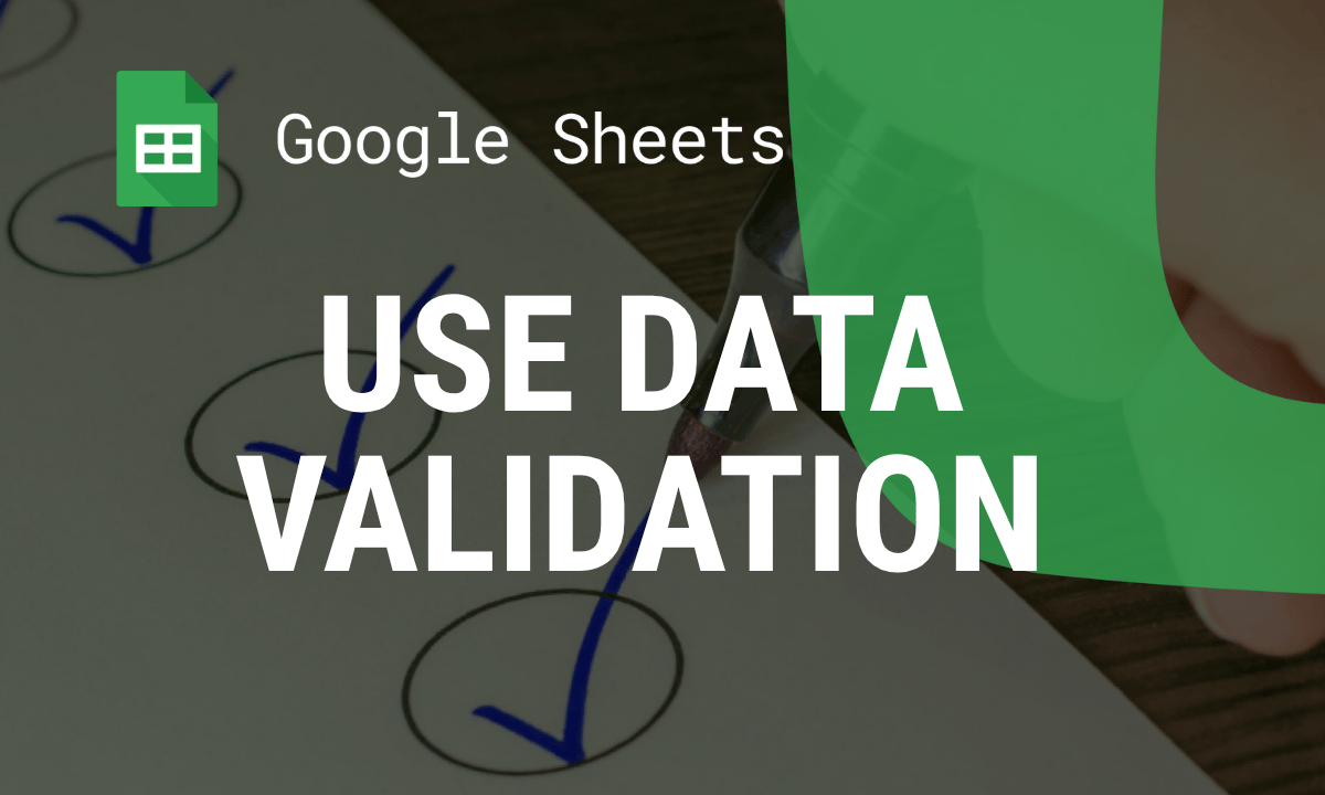 Data validation in Google Sheets: rules, drop-down lists and custom formulas