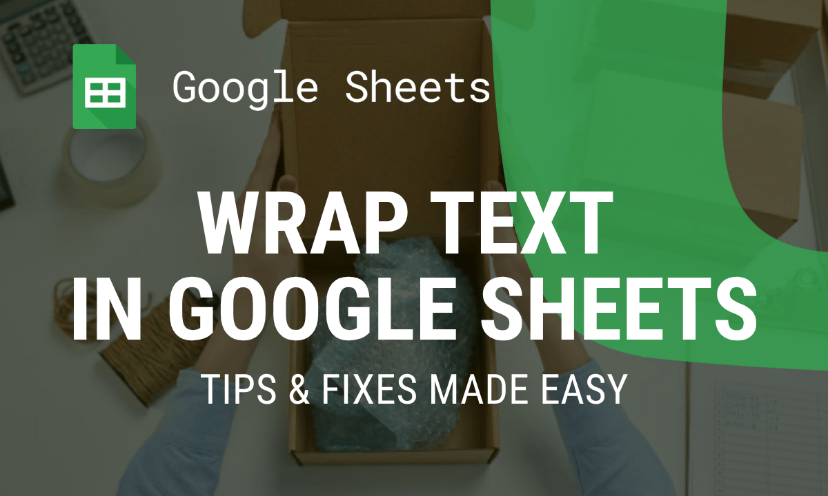 How to wrap text in Google Sheets: menu, toolbar, line breaks and fixes